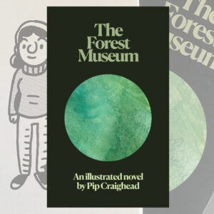The Forest Museum by Pip Craighead